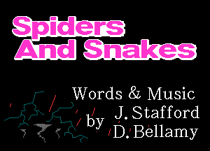 Spiders

And Sim

Words 82 Music
by J.Stafford
D. Bellamy