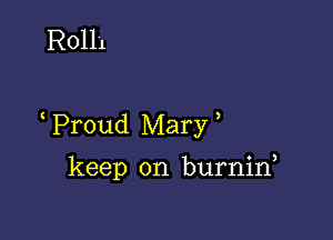 R0111

Proud Mary

keep on burnin