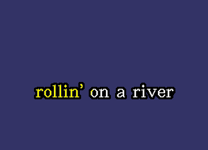 rollirf on a river