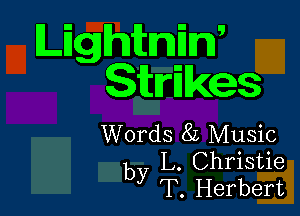 LEghftmEW
Strikes

Words 82 Music
by L. Christie
T. Herbert