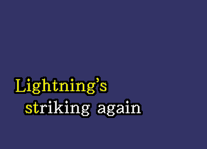 Lightnings
striking again