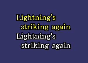 Lightningls
striking again

Lightnings
striking again