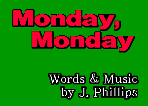 Words 8L Music
by J. Phillips