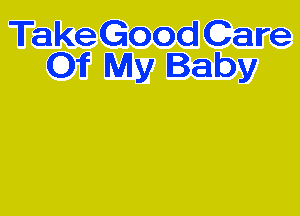 Take Good Care
01f My Baby