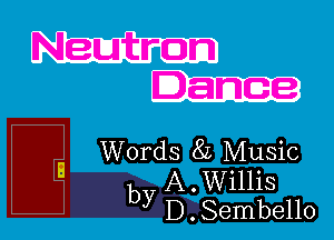 Neutrem
Danae

Words 85 Music
a b A.Willis
y D.Sembello