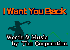 Words 8L Music
by The Corporation