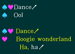 Q DanceX
Q 001

Q Dance!
Boogie wonderland
Ha, ha!