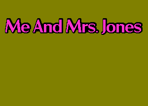 Me And Mrs. Jones