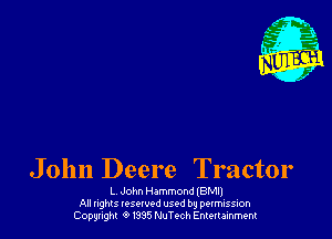 John Deere Tractor

L John Hammond (BM!)
All nghls resorvod used by permission
Copyright 6 I395 thTech Entertainment