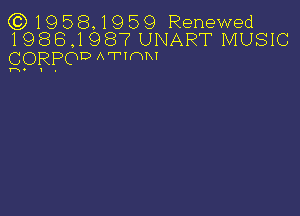 (3)19581959 Renewed
1988,1987 UNART MUSIC

CORPOD A'T'Imm