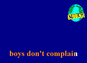 boys don't complain