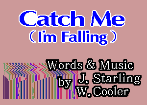 Catch Me
(rm Falling)

mm - . '