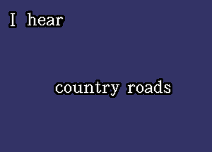 country roads