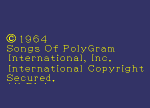 631964
Songs Of PolyGram

International, Inc.

International Copyright
Sgcyred.