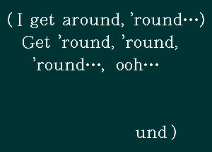 (Igetaround,Tounan
GetRound,Tound,
Toundng 00h-

und)