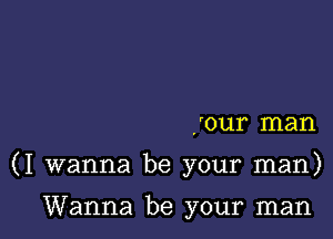 four man

(I wanna be your man)

Wanna be your man