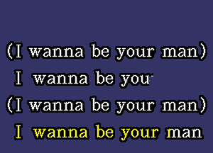 (I wanna be your man)

I wanna be you'

(I wanna be your man)

I wanna be your man I