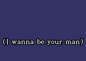 (I wanna be your man)