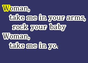 Woman,
Mgmrym
Mmmm