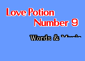 lLove Potion
Number 9

MM