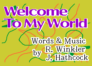 Wellcome(
Trio My Wornd

f( W0rds8LMuSic

Y'R Winkler
(IJJH Hathcock