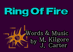 REmg (03f Fire

l
a Words 82 Music
 by M. Kilgore

J J. Carter

15