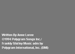 Written By Anne Lowe

.1994 Potyuram Songs lncJ
Frankly Shirley Music atlm by
Porygram International. Inc. (BMI)