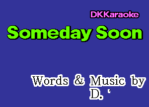 DKKaraoke

Someday Soon

WW