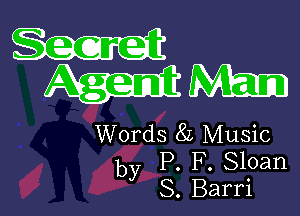 Secret
Man

Words 8L Music
by P. F. Sloan
S. Barri