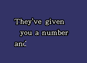 They,ve given

you a number

ant.