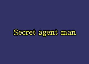 Secret agent man