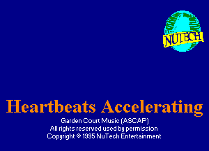 Heartbeats Accelerating

Gatden Couu Musac (ASCAPJ
All nghls IQSQWPG used by pelmission
Copyright 01995 NuTc-ch Entenainment