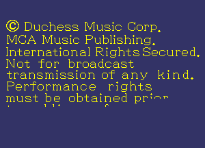 C3) Duchess Music Corp,

IVICA Music Publishing,

International Rights Secured.
Not for broadcast
transmission of any kind.
Performance rights

must pg obtaiped pPVW