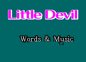 Little Devil

Words 8L Music