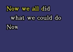 Now we all did

what we could do

Noxx