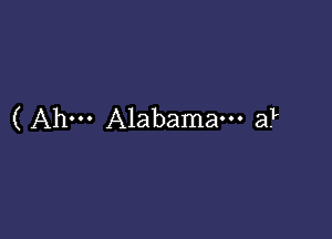 (Ahm Alabama. a?