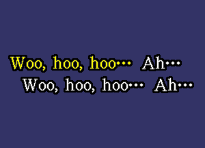 Woo, hoo, hoom Ahm

Woo, hoo, hoo'u Ahn-