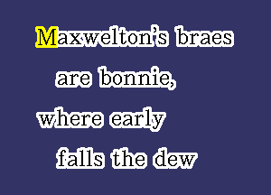 Maxwellton s bnaes

mm

mmh l