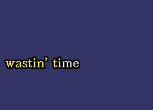 wastif time