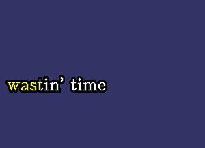 wastif time