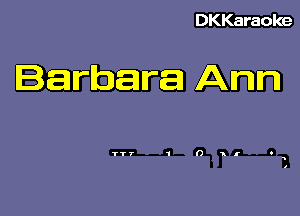 DKKaraoke

Barbara Ann