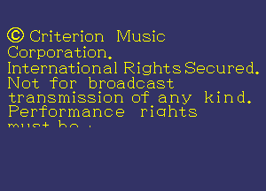 C3) Criterion Music
Corporation,

International Rights Secured.
Not for broadcast

transmission of any kind.
Performance mahts

MIIU-F kn .