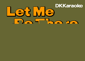 DKKaraoke

Lcet Wilce

mm?1aa na