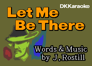 DKKaraoke

Lcet WE
Igeg Thgrceg

Cr!)

' g Words 82 Music
g? by J . Rostill