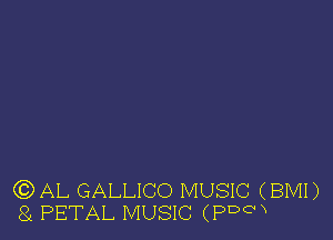 (DAL GALLICO MUSIC (BMI)
8 PETAL MUSIC (PDCH