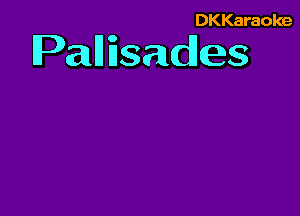 DKKaraoke

Palliisades