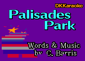 DKKaraoke

Palliisatdes
Park

IZLWords 8L Music
bv C. Barris