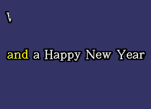 and a Happy New Year