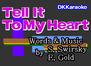 m DE DKKaraoke
WWW
W

IIEESESWirSk-f-
E.G01d