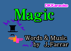 DKKaraoke

Magi

albg- Words 8L Music
by J. Farrar